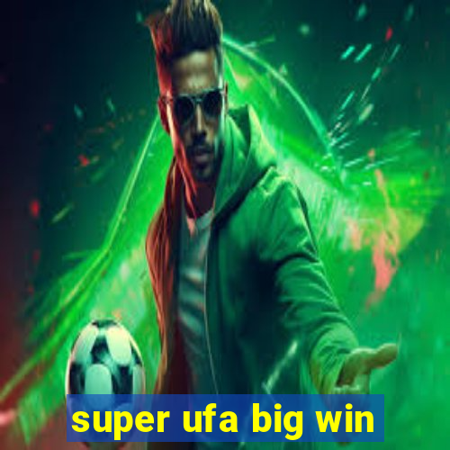 super ufa big win